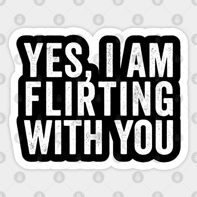 Yes, I Am Flirting With You funny design Sticker by Luxinda